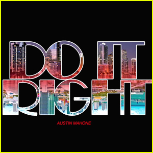 Austin Mahone Drops New Track 'Do It Right' - Listen Now!