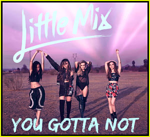 Little Mix Debut 'You Gotta Not' From 'Glory Days' - Download Now!