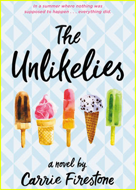 Carrie Firestone's 'The Unlikelies' - Read An Exclusive Excerpt From This Summer Must-Read!