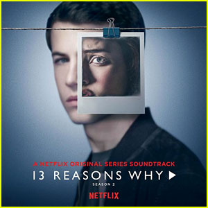 Listen to Music from '13 Reasons Why' Season 2 - Soundtrack Out Now!