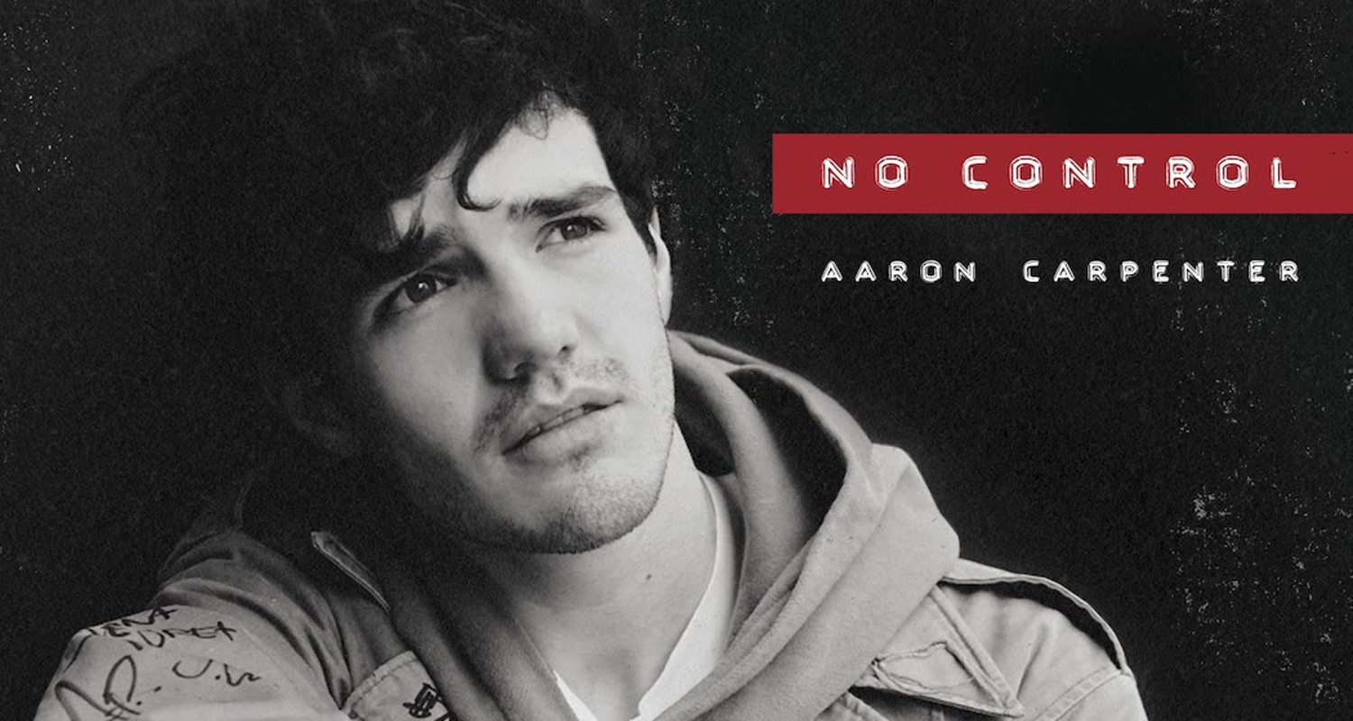 Aaron Carpenter Sings About An Ex In New Song ‘No Control’ – Stream, Download & Lyrics