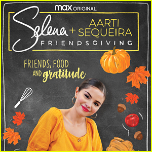 Selena Gomez Premieres Special New Friendsgiving Episode of 'Selena + Chef'